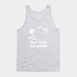 Shoot Hoops Not People Tank Top